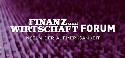 Finanz und Wirtschaft Forum - Inseln der Aufmerksamkeit